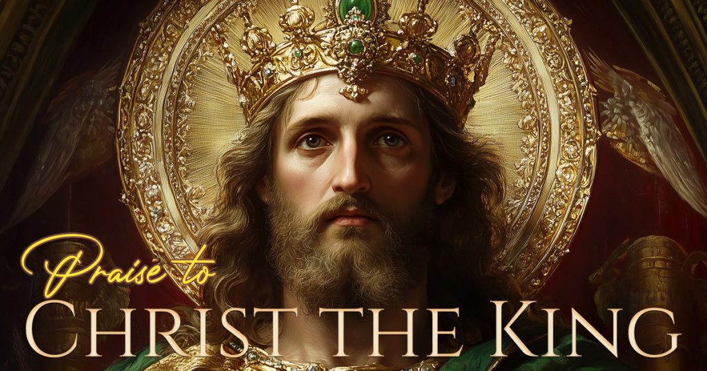 Praise to Christ the King - St John the Evangelist Catholic Church Jackson Michigan