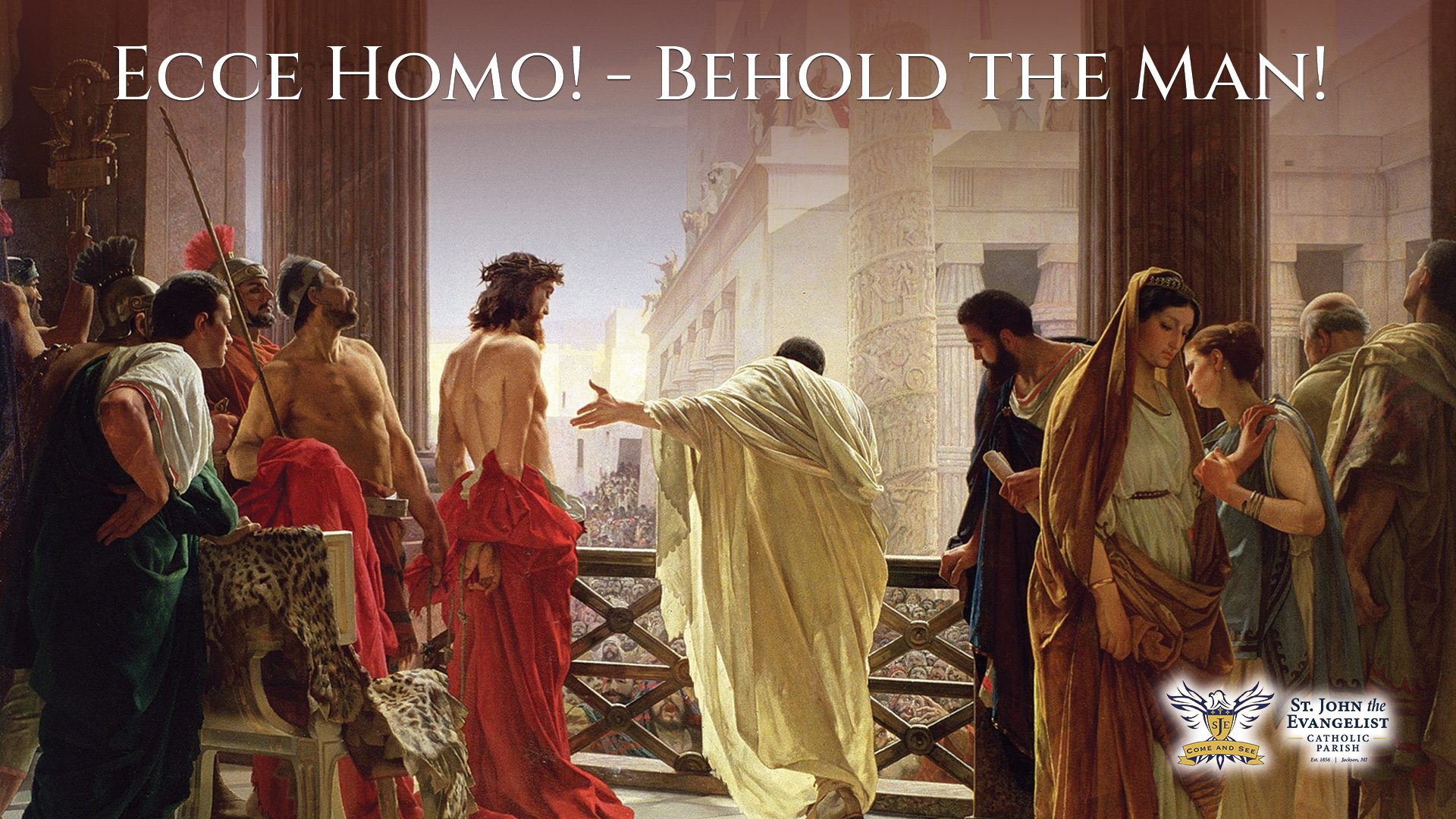 Ecce Homo! – Behold the Man! – Good Friday April 3, 2026