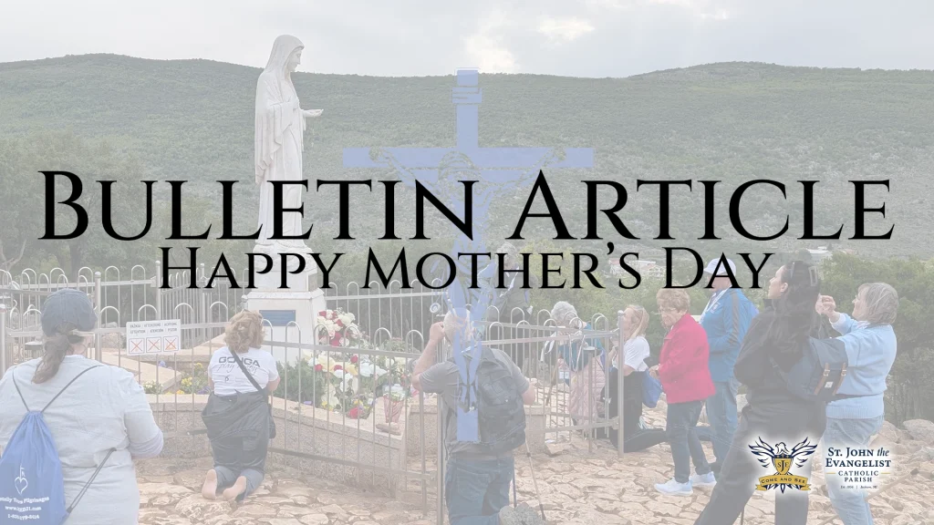Blessed Mother in Medjugorje Happy Mothers Day Bulletin Article 2026 - St John the Evangelist Catholic Church Jackson Michigan